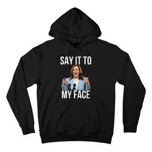 Say It To My Face Kamala Harris Debates 2024 Hoodie