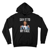 Say It To My Face Kamala Harris Debates 2024 Hoodie