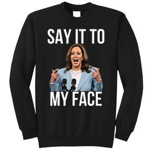 Say It To My Face Kamala Harris Debates 2024 Sweatshirt