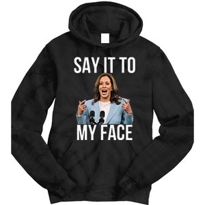 Say It To My Face Kamala Harris Debates 2024 Tie Dye Hoodie