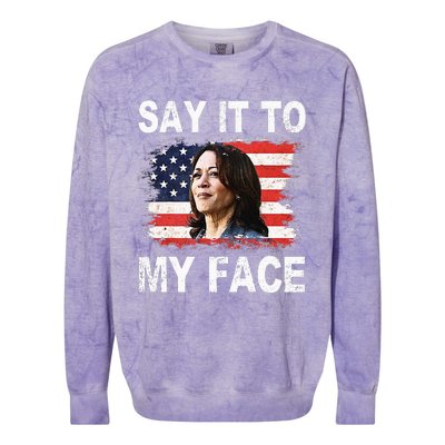 Say It To My Face Funny Kamala Harris Addresses Trump Colorblast Crewneck Sweatshirt