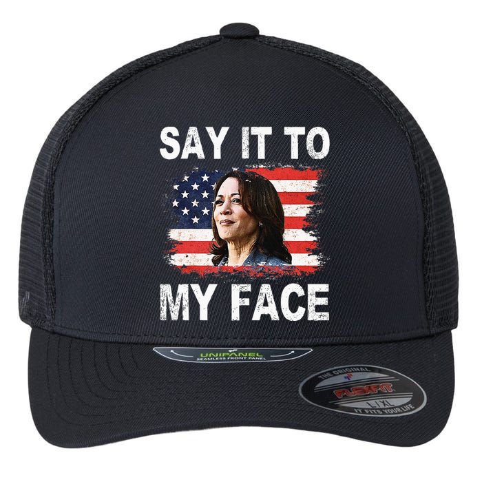 Say It To My Face Funny Kamala Harris Addresses Trump Flexfit Unipanel Trucker Cap