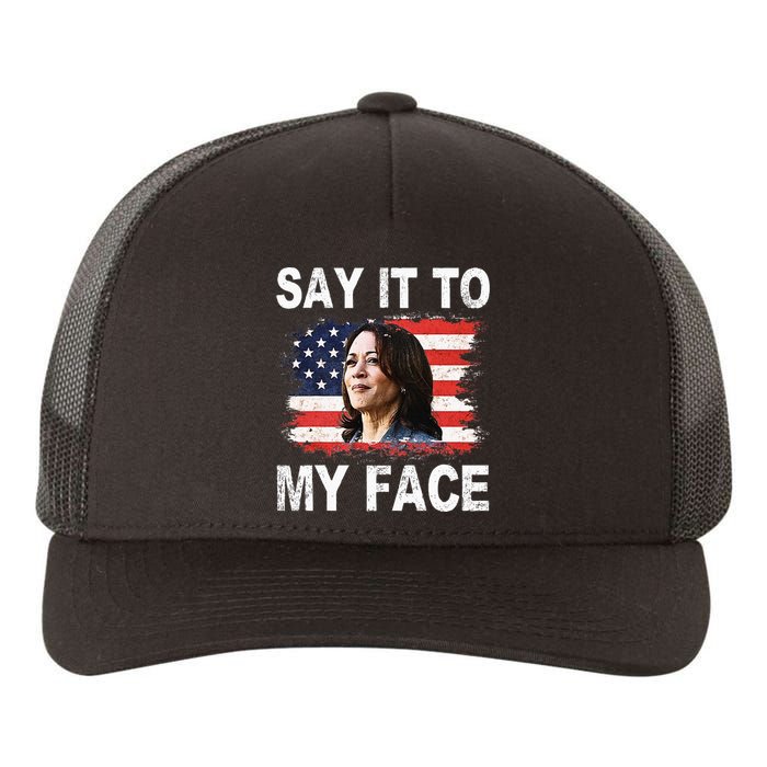 Say It To My Face Funny Kamala Harris Addresses Trump Yupoong Adult 5-Panel Trucker Hat