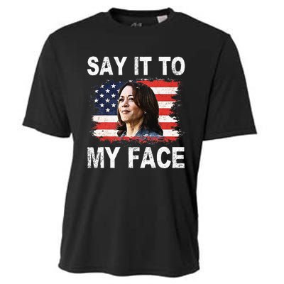 Say It To My Face Funny Kamala Harris Addresses Trump Cooling Performance Crew T-Shirt