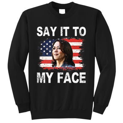 Say It To My Face Funny Kamala Harris Addresses Trump Sweatshirt