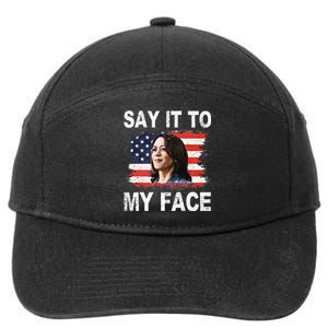 Say It To My Face Funny Kamala Harris Addresses Trump 7-Panel Snapback Hat