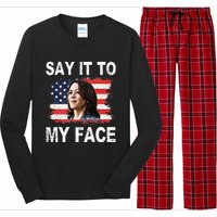 Say It To My Face Funny Kamala Harris Addresses Trump Long Sleeve Pajama Set