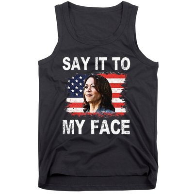 Say It To My Face Funny Kamala Harris Addresses Trump Tank Top