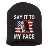 Say It To My Face Funny Kamala Harris Addresses Trump Short Acrylic Beanie