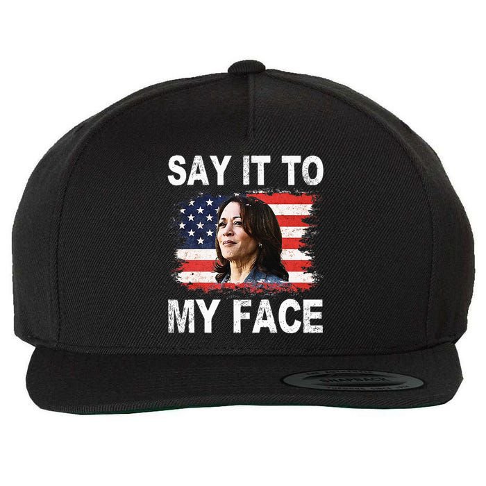 Say It To My Face Funny Kamala Harris Addresses Trump Wool Snapback Cap