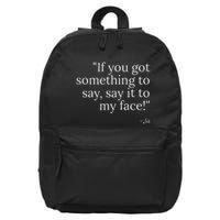 Say It To My Face 16 in Basic Backpack