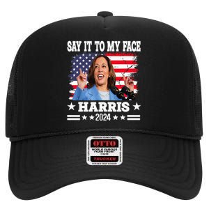 Say It To My Face Kamala Harris 2024 High Crown Mesh Back Trucker Hat