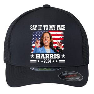 Say It To My Face Kamala Harris 2024 Flexfit Unipanel Trucker Cap