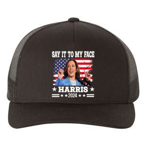 Say It To My Face Kamala Harris 2024 Yupoong Adult 5-Panel Trucker Hat