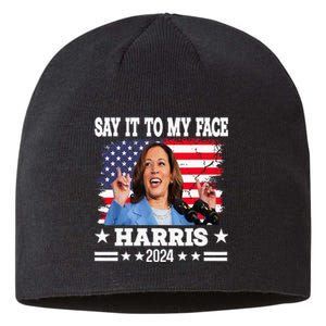 Say It To My Face Kamala Harris 2024 Sustainable Beanie