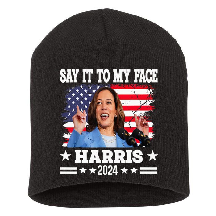 Say It To My Face Kamala Harris 2024 Short Acrylic Beanie