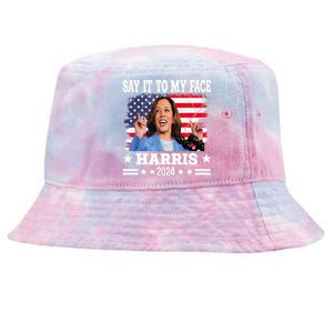 Say It To My Face Kamala Harris 2024 Tie-Dyed Bucket Hat