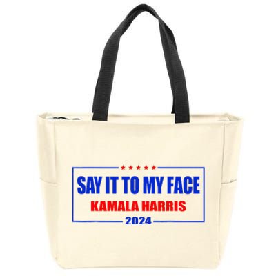 Say It To My Face Kamala Harris For President 2024 Zip Tote Bag