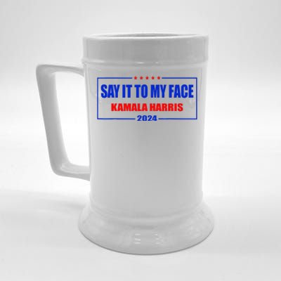 Say It To My Face Kamala Harris For President 2024 Beer Stein