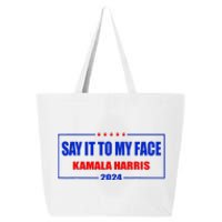 Say It To My Face Kamala Harris For President 2024 25L Jumbo Tote