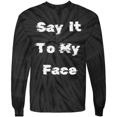 Say It To My Face Tie-Dye Long Sleeve Shirt