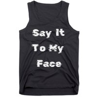 Say It To My Face Tank Top