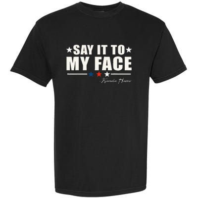 Say It To My Face Garment-Dyed Heavyweight T-Shirt