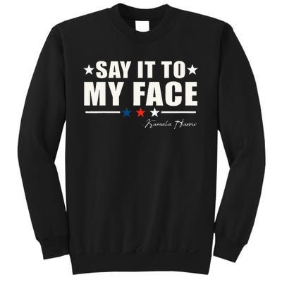 Say It To My Face Sweatshirt