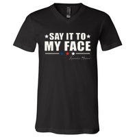 Say It To My Face V-Neck T-Shirt