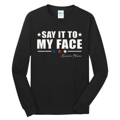 Say It To My Face Tall Long Sleeve T-Shirt