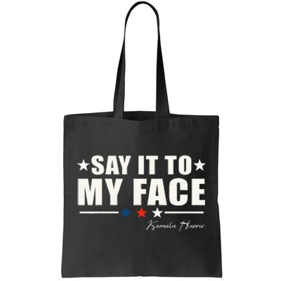 Say It To My Face Tote Bag