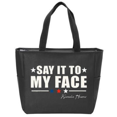 Say It To My Face Zip Tote Bag