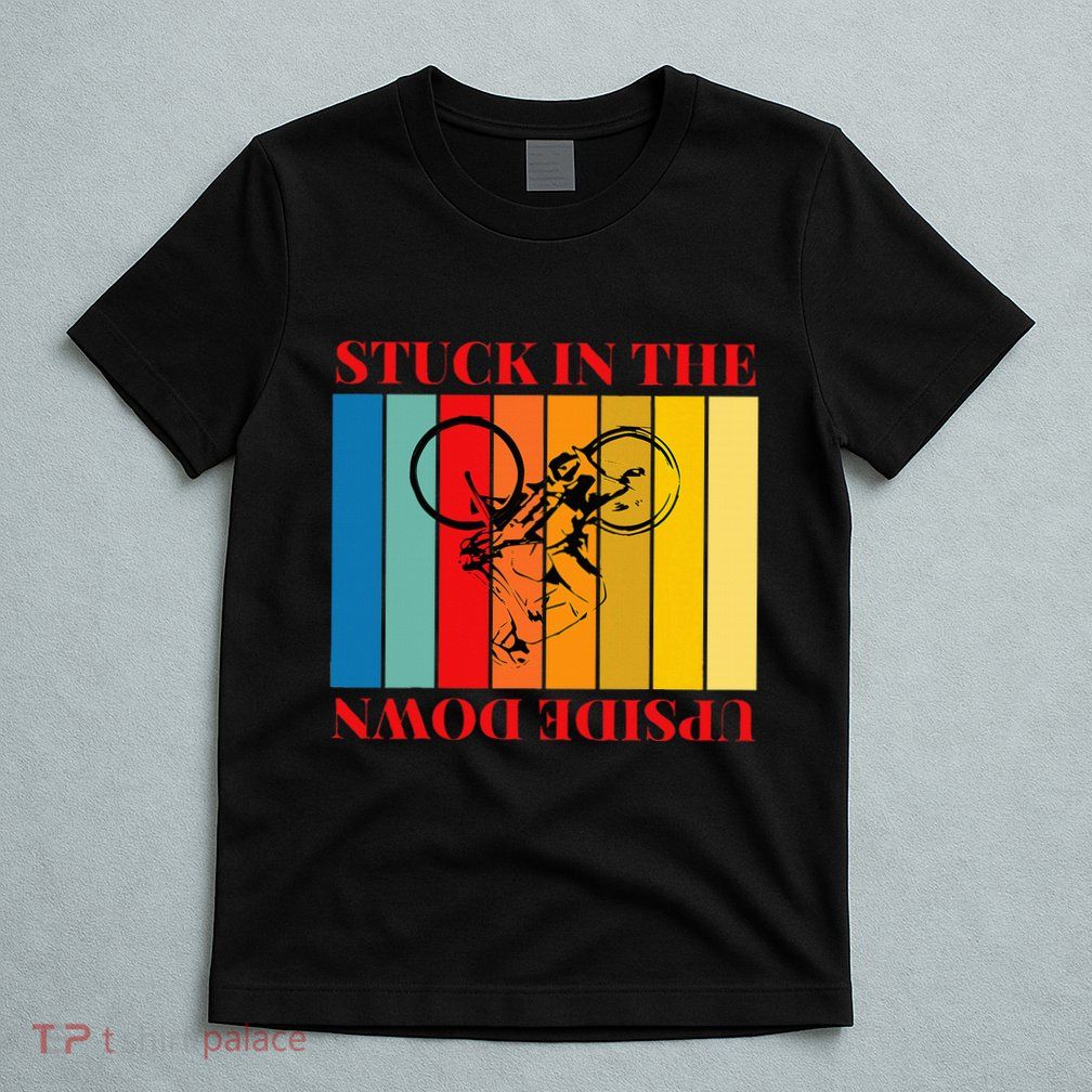 Stuck In The Upside Down T-Shirt
