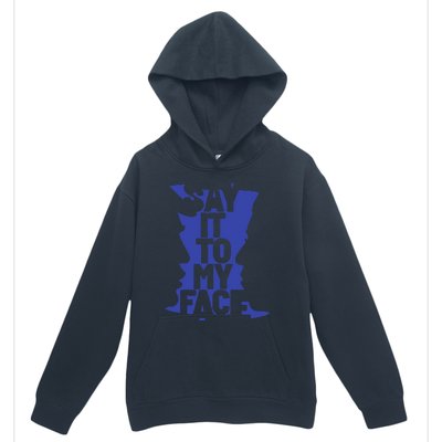 Say It To My Face Urban Pullover Hoodie