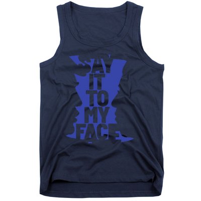 Say It To My Face Tank Top