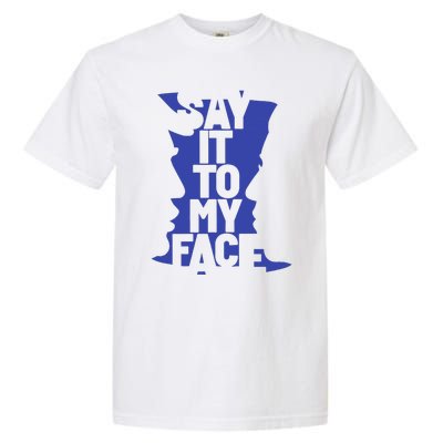 Say It To My Face Garment-Dyed Heavyweight T-Shirt