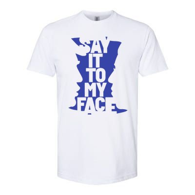 Say It To My Face Softstyle CVC T-Shirt