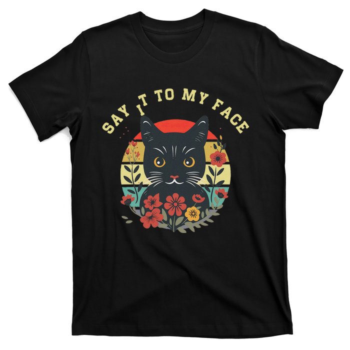 Say It To My Face Black Cat Vintage Floral T-Shirt