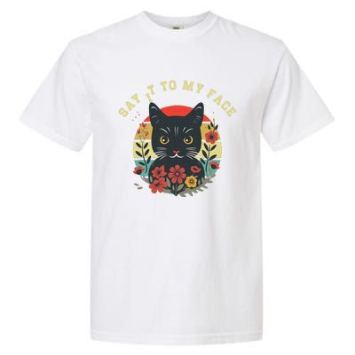 Say It To My Face Black Cat Vintage Floral Garment-Dyed Heavyweight T-Shirt