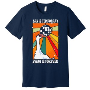 Sad Is Temporary Swag Is Forever Funny Sillygoose Retro Premium T-Shirt