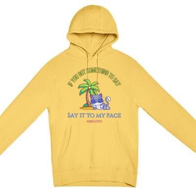 Say It To My Face Kamala 2024 Election Childless Cat Ladies Premium Pullover Hoodie