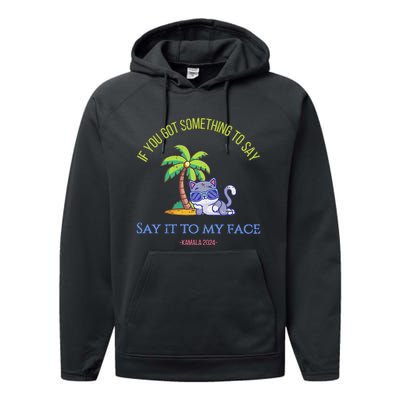 Say It To My Face Kamala 2024 Election Childless Cat Ladies Performance Fleece Hoodie