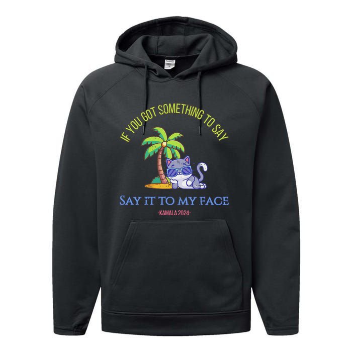 Say It To My Face Kamala 2024 Election Childless Cat Ladies Performance Fleece Hoodie