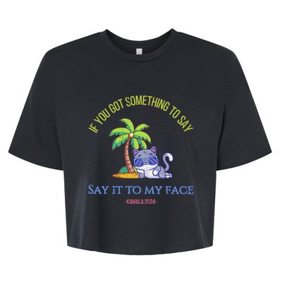 Say It To My Face Kamala 2024 Election Childless Cat Ladies Bella+Canvas Jersey Crop Tee