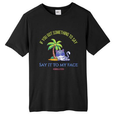 Say It To My Face Kamala 2024 Election Childless Cat Ladies Tall Fusion ChromaSoft Performance T-Shirt