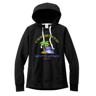 Say It To My Face Kamala 2024 Election Childless Cat Ladies Women's Fleece Hoodie