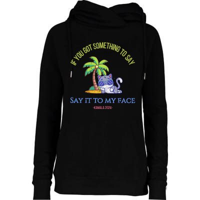 Say It To My Face Kamala 2024 Election Childless Cat Ladies Womens Funnel Neck Pullover Hood