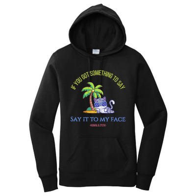 Say It To My Face Kamala 2024 Election Childless Cat Ladies Women's Pullover Hoodie