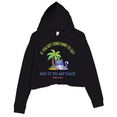 Say It To My Face Kamala 2024 Election Childless Cat Ladies Crop Fleece Hoodie