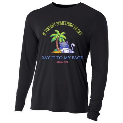 Say It To My Face Kamala 2024 Election Childless Cat Ladies Cooling Performance Long Sleeve Crew